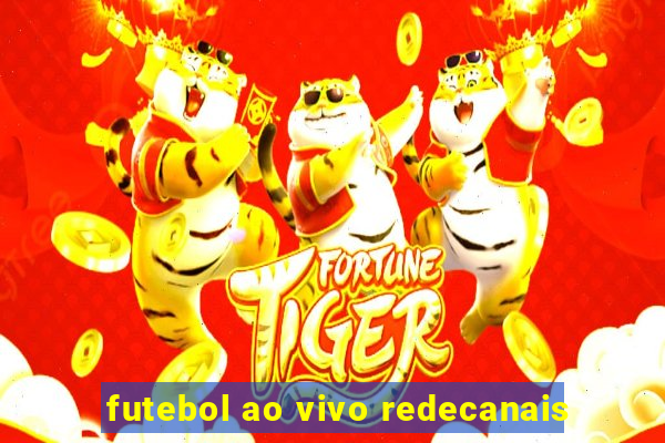 futebol ao vivo redecanais