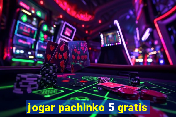 jogar pachinko 5 gratis