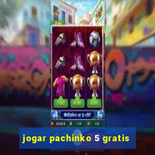 jogar pachinko 5 gratis