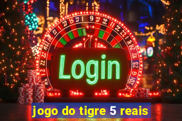 jogo do tigre 5 reais