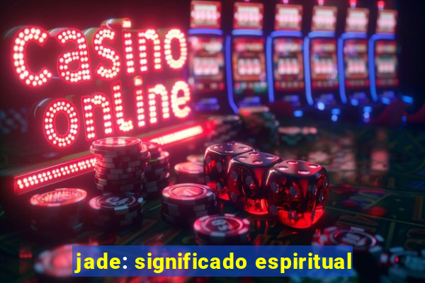 jade: significado espiritual