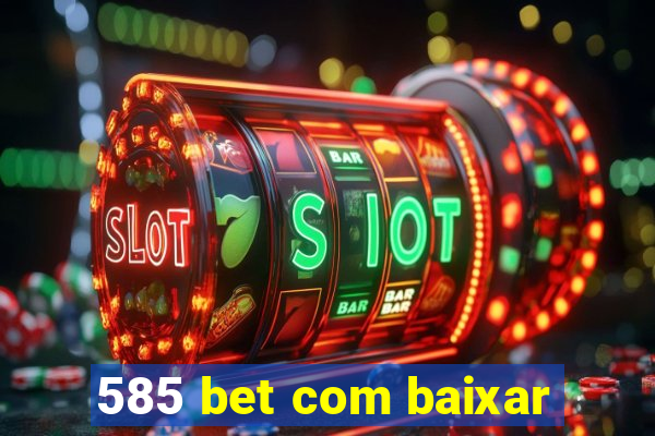 585 bet com baixar