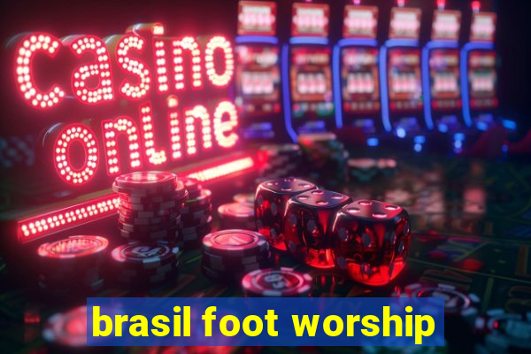 brasil foot worship