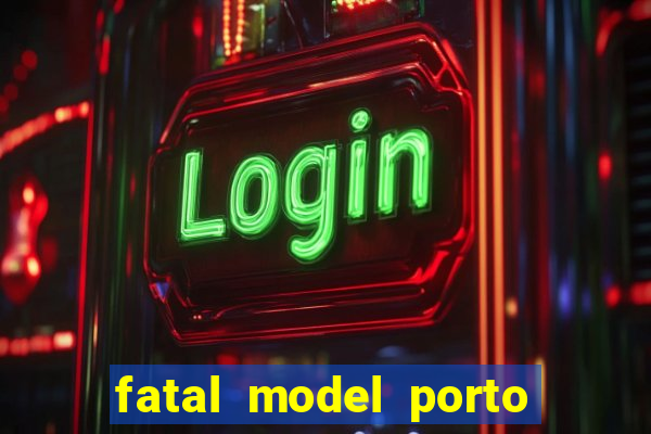 fatal model porto belo sc