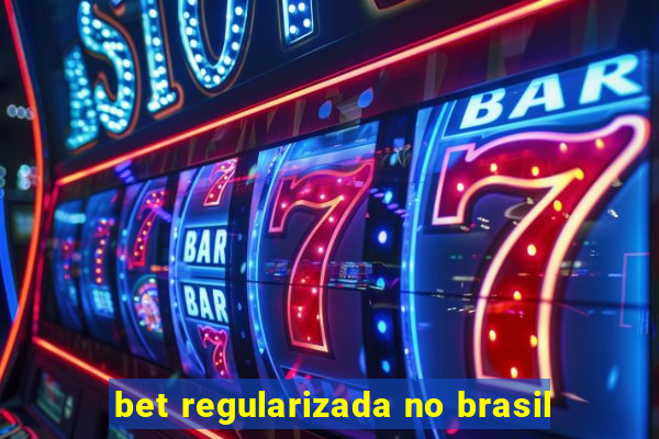 bet regularizada no brasil