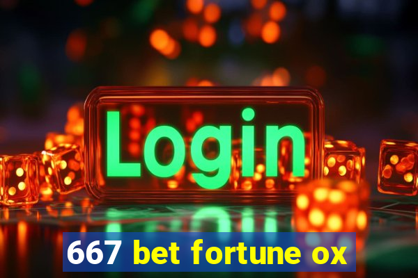 667 bet fortune ox