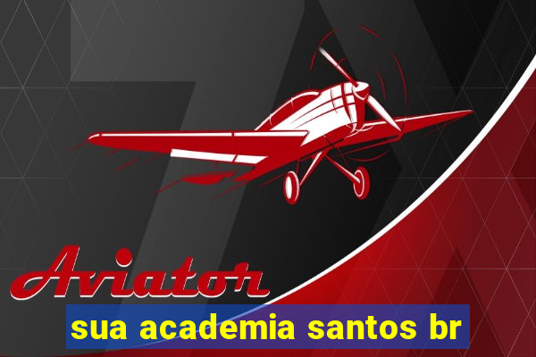 sua academia santos br