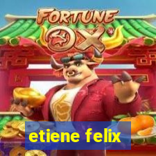 etiene felix