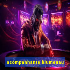 acompanhante blumenau