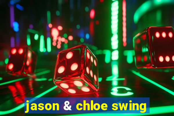 jason & chloe swing