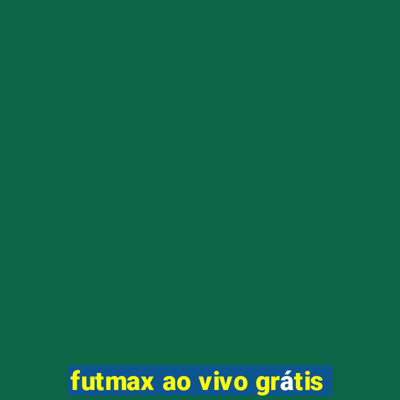 futmax ao vivo grátis