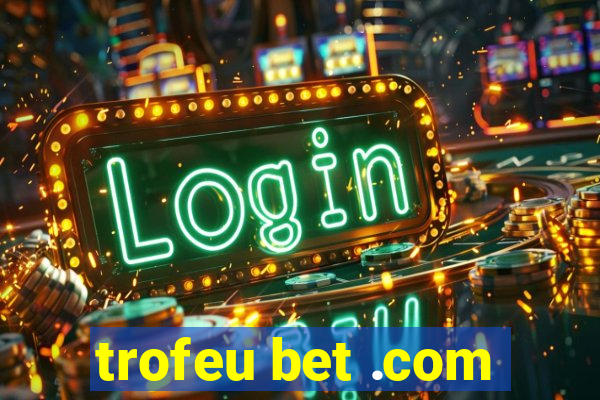 trofeu bet .com