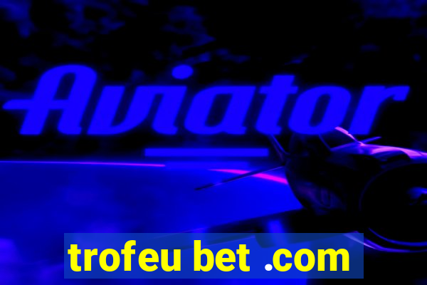 trofeu bet .com