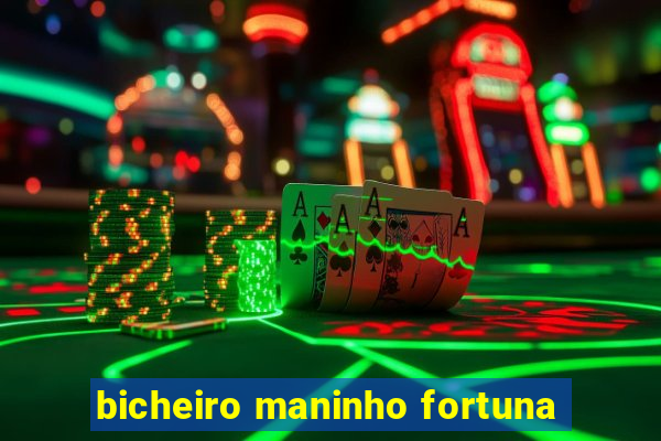 bicheiro maninho fortuna