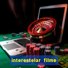 interestelar filme completo dublado