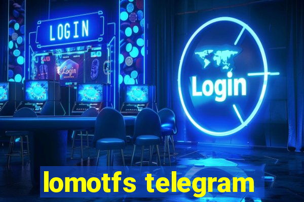 lomotfs telegram