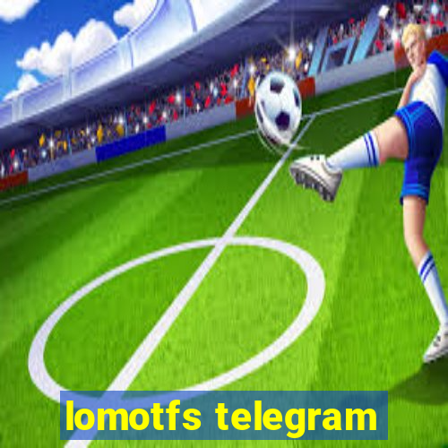 lomotfs telegram