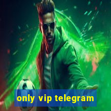 only vip telegram