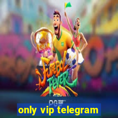 only vip telegram