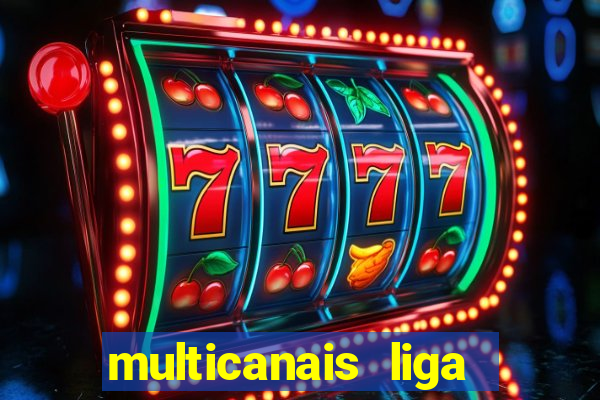 multicanais liga dos campees