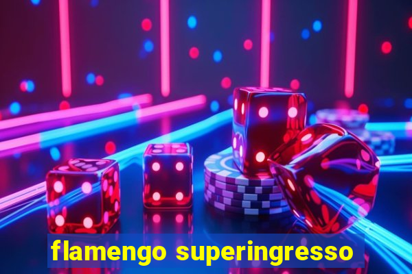 flamengo superingresso