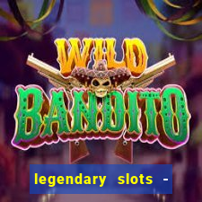 legendary slots - casino games