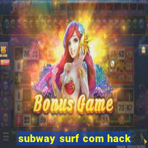 subway surf com hack