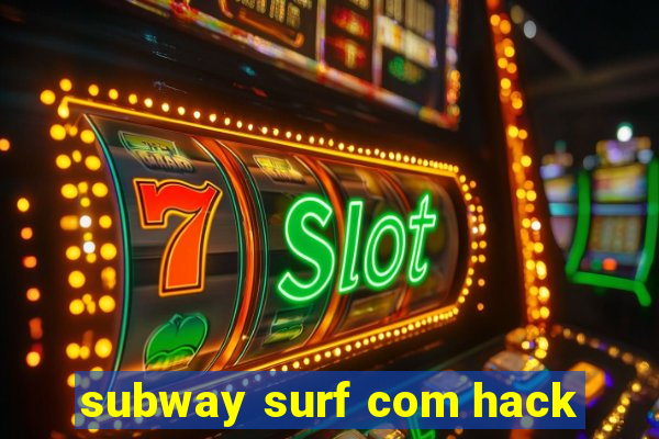 subway surf com hack