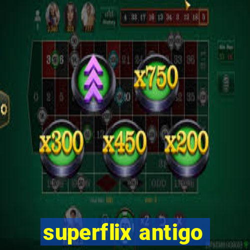 superflix antigo