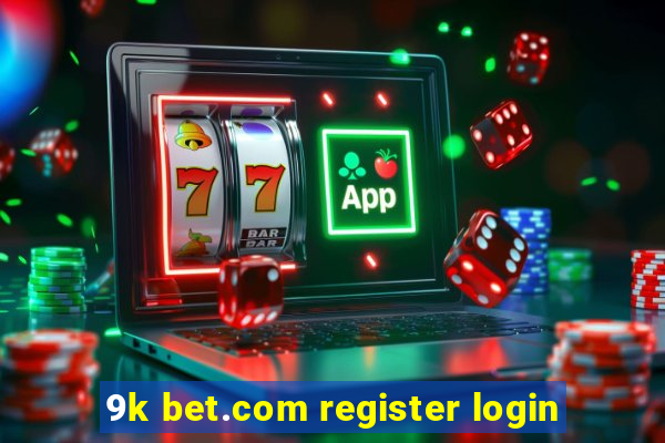 9k bet.com register login