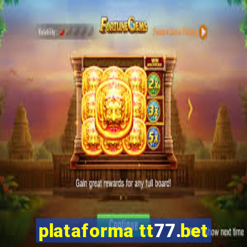 plataforma tt77.bet