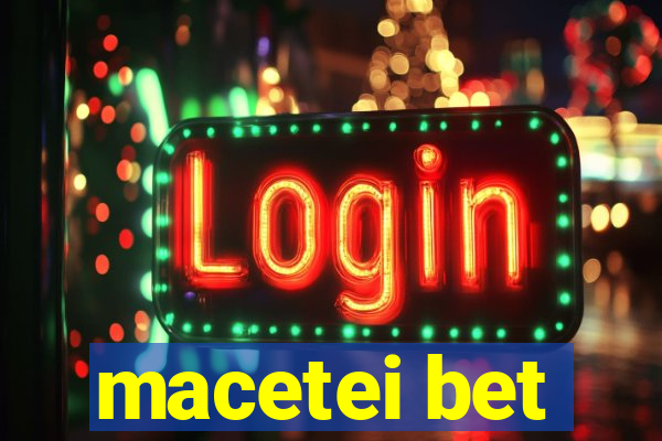 macetei bet