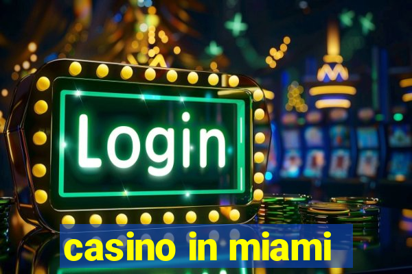 casino in miami