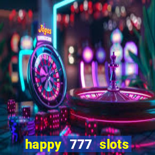 happy 777 slots paga mesmo