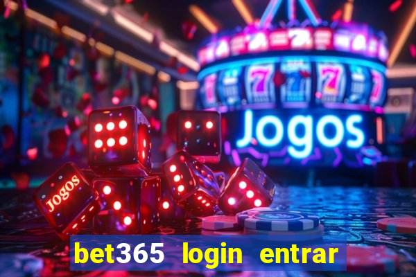 bet365 login entrar agora direto no celular