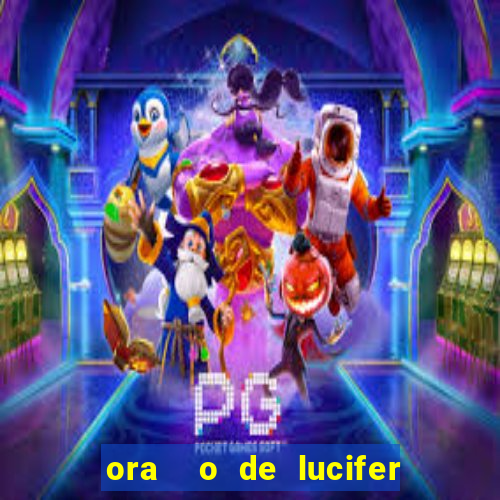 ora  o de lucifer para ganhar na mega sena