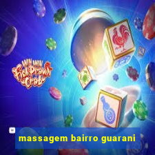 massagem bairro guarani