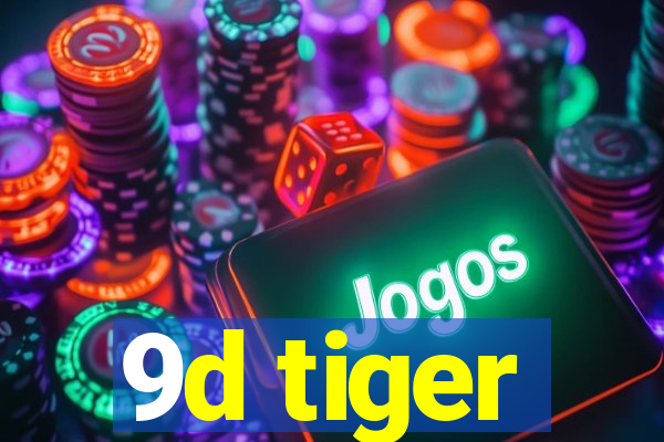 9d tiger