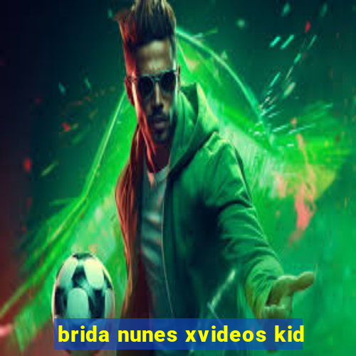 brida nunes xvideos kid