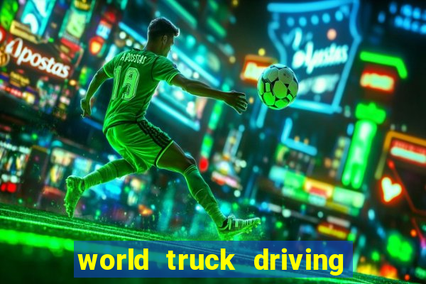 world truck driving simulator dinheiro infinito