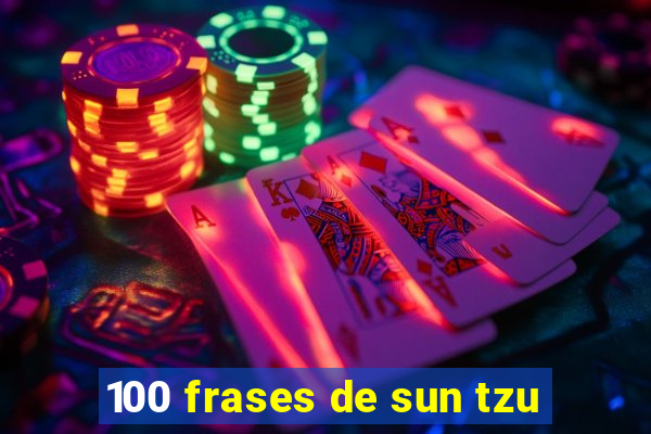 100 frases de sun tzu