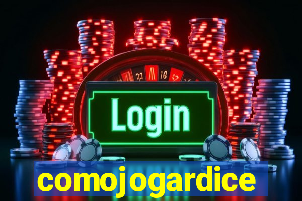 comojogardice