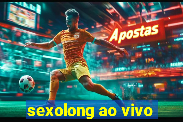 sexolong ao vivo