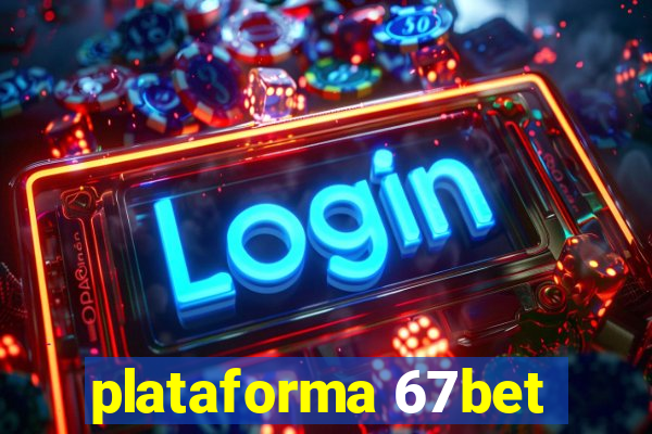 plataforma 67bet