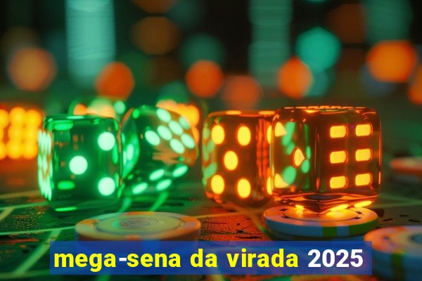 mega-sena da virada 2025