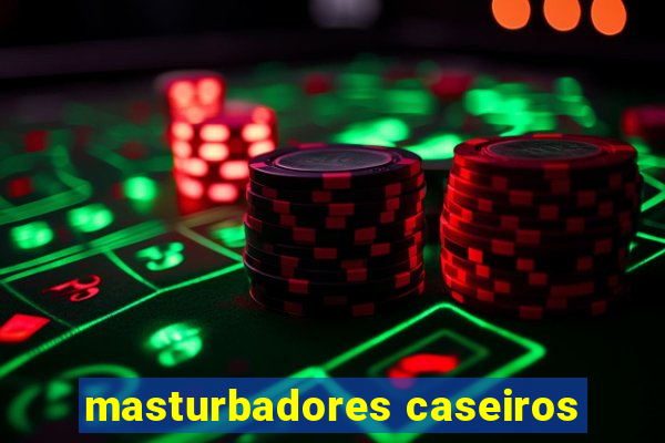 masturbadores caseiros