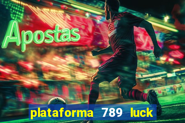 plataforma 789 luck é confiável