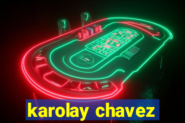 karolay chavez