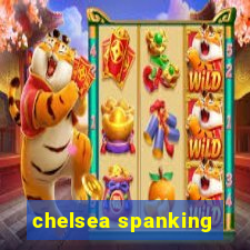 chelsea spanking