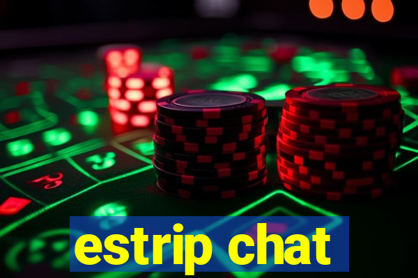 estrip chat